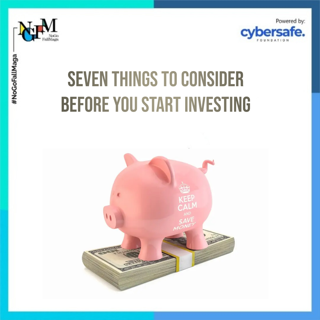 Seven things to consider before you start investing - #NoGoFallMaga